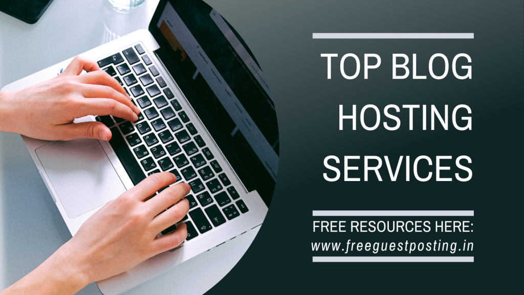 Top Blog Hosting Services | freeguestposting.in